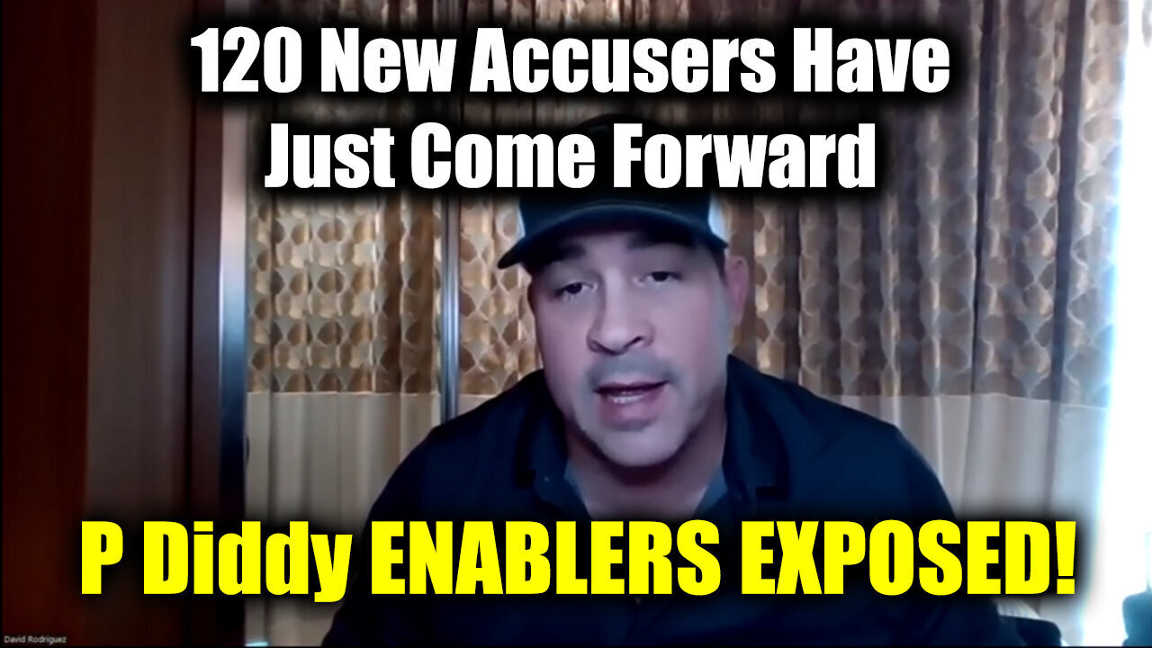 David Rodriguez - P Diddy ENABLERS Exposed! 120 New Accusers Have Just Come Forward