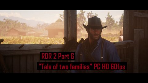 Red Dead Redemption 2 Part 6 "Tale of two families" PC HD 60fps