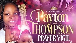 #paytonaniyathompson Payton Aniya Thompson Prayer Vigil for the Thompson Family #Paytonthompson