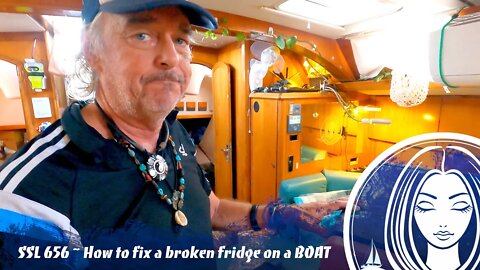 SSL656 ~ How to fix a broken fridge on a BOAT