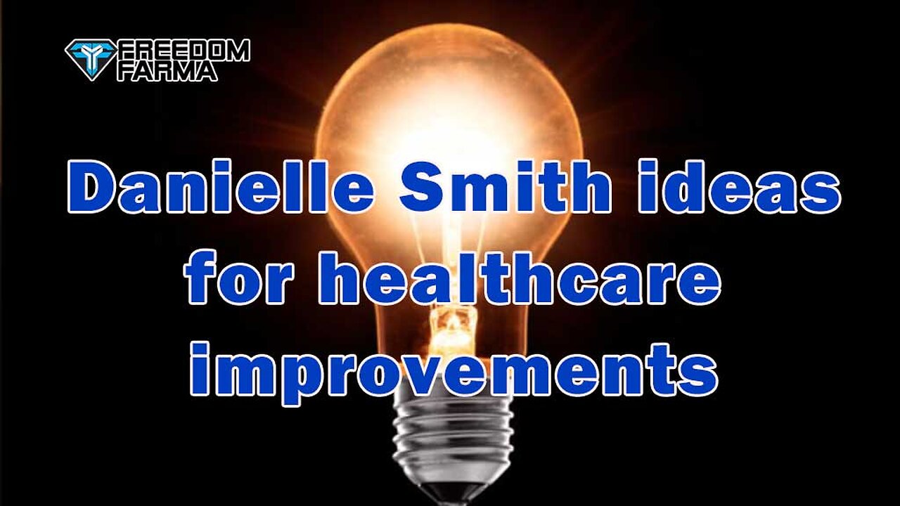 Danielle Smith ideas for healthcare improvements