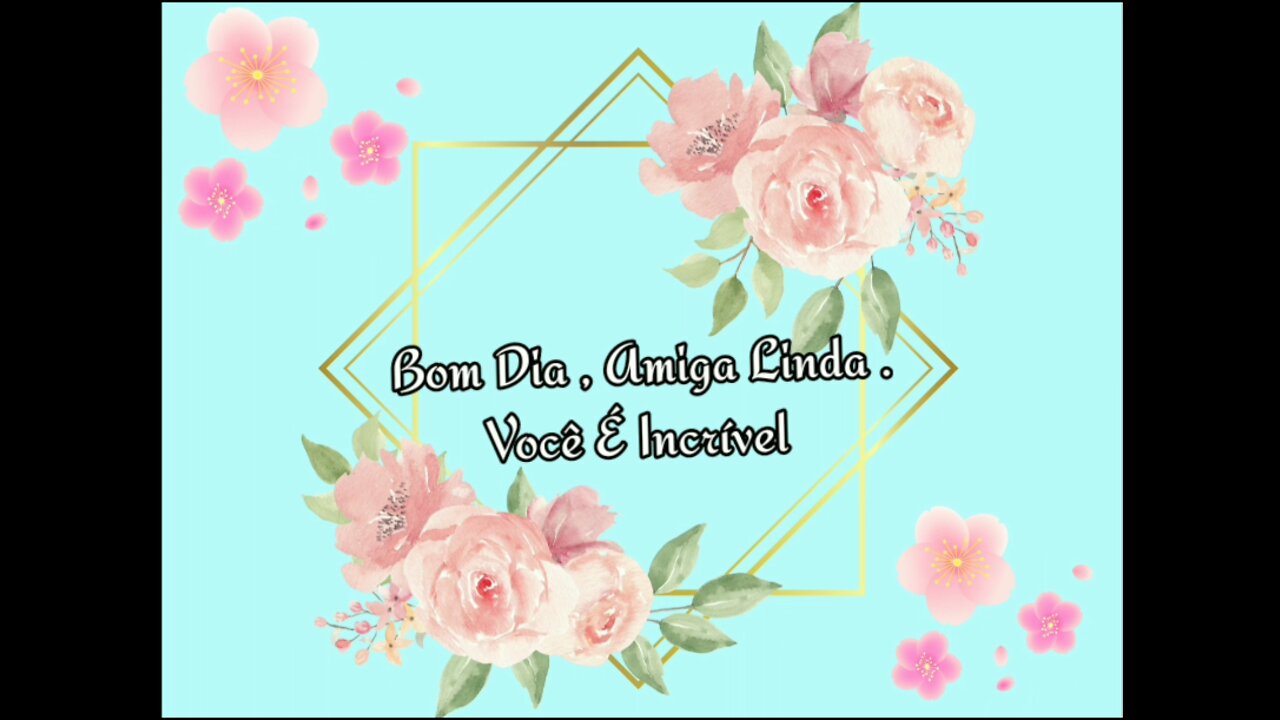 Bom Dia, Amiga Linda . Você É Incrível