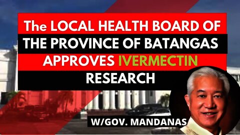 Ivermectin for Research approved Unanimously in the Province of Batangas