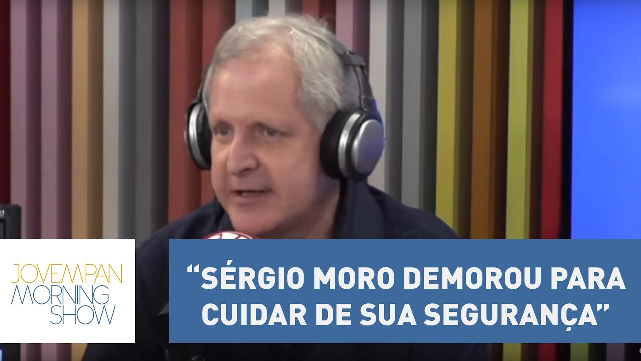 “Sérgio Moro demorou para cuidar de sua segurança”, diz Augusto Nunes | Morning Show