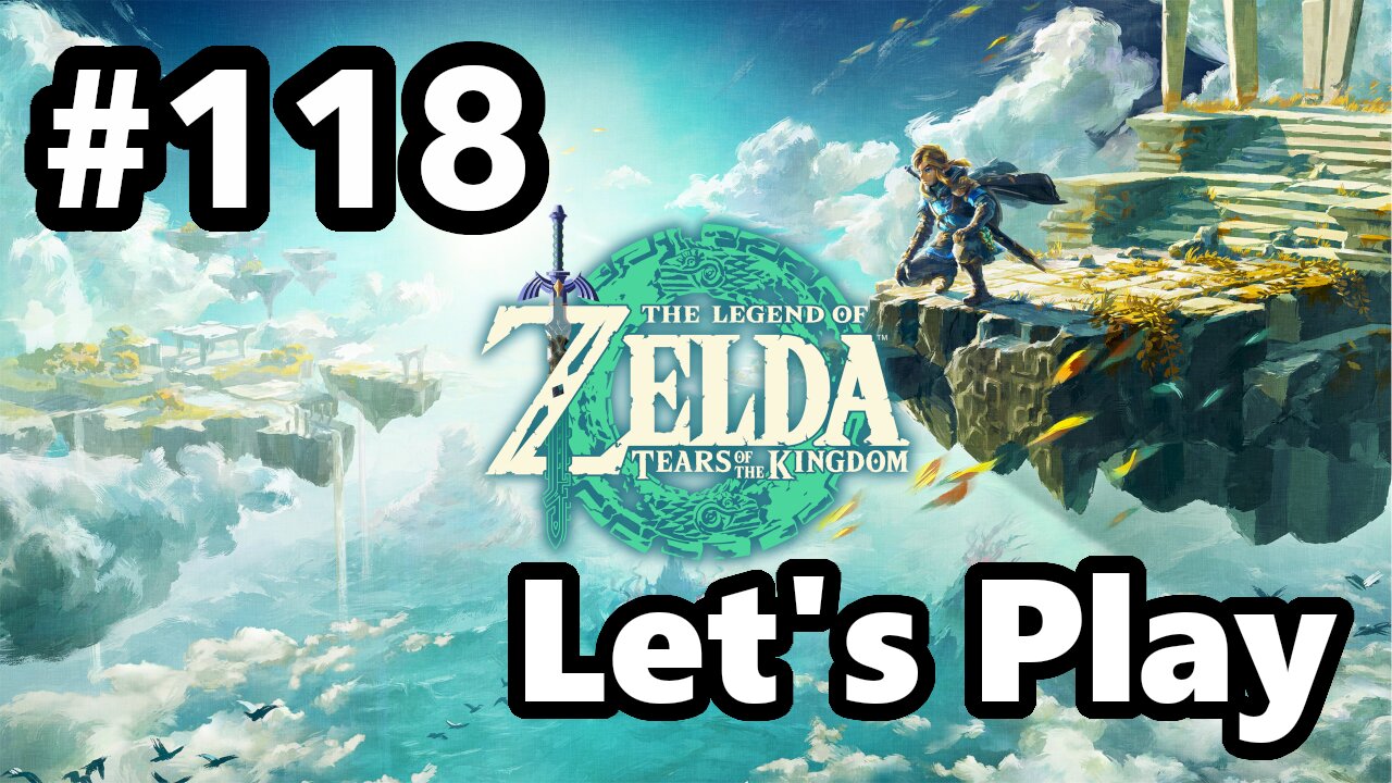 [Blind] Let's Play | Zelda - Tears of the Kingdom - Part 118