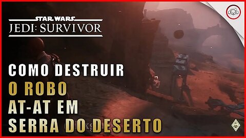 Star Wars Jedi Survivor, Como destruir os AT AT em Serra do Deserto | Super-Dica Pt-BR