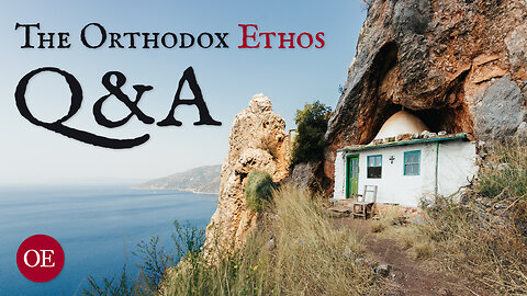 The Orthodox Ethos Q & A Session January 19, 2024
