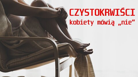 CZYSTOKRWIŚCI | kobiety mówią „nie”!