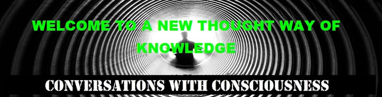 WELCOME TO A NEW THOUGHT WAY OF KNOWLEDGE