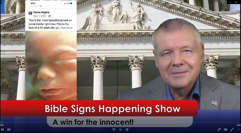 Bible Signs Happening Show - Roe v. Wade overturned - A win for the innocent!