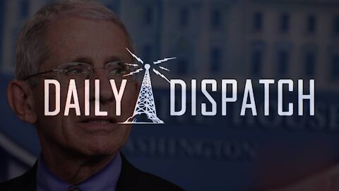 Daily Dispatch: Fauci Faces Calls to Resign After FIOA Bombshell