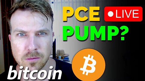 BITCOIN LIVE: PCE PUMP?