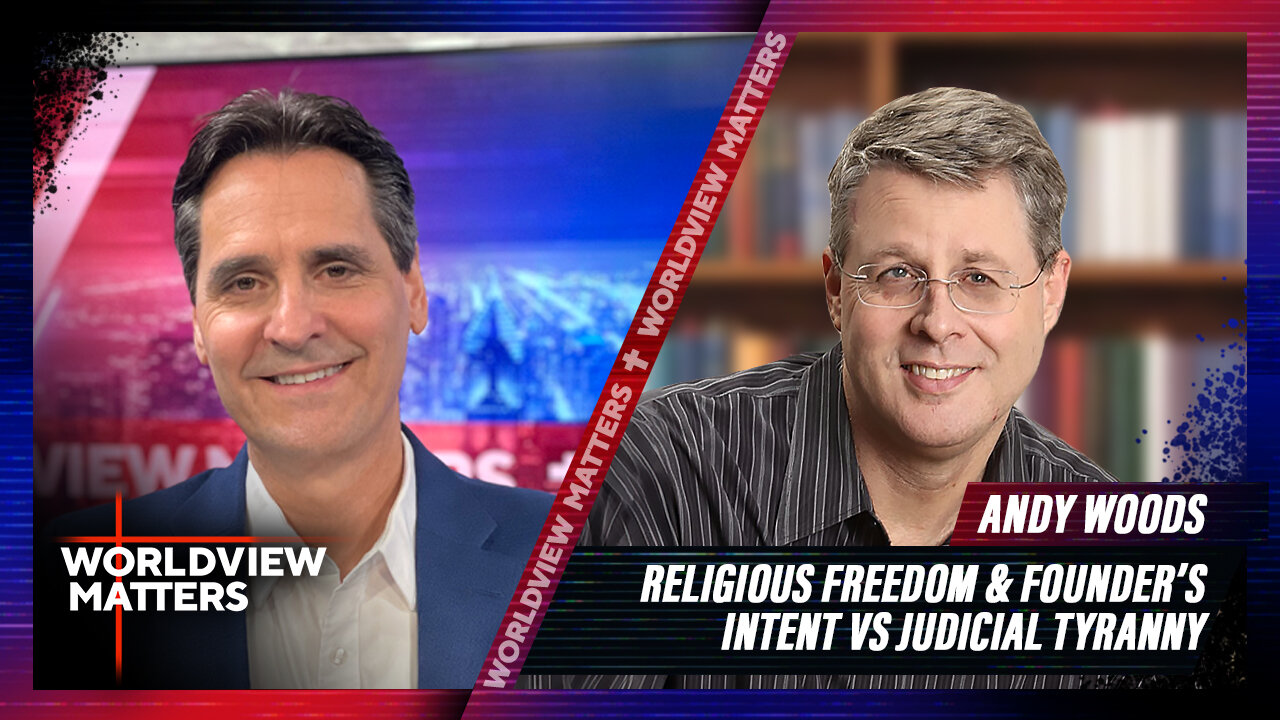 Andy Woods: Religious Freedom and Founders Intent vs Judicial Tyranny