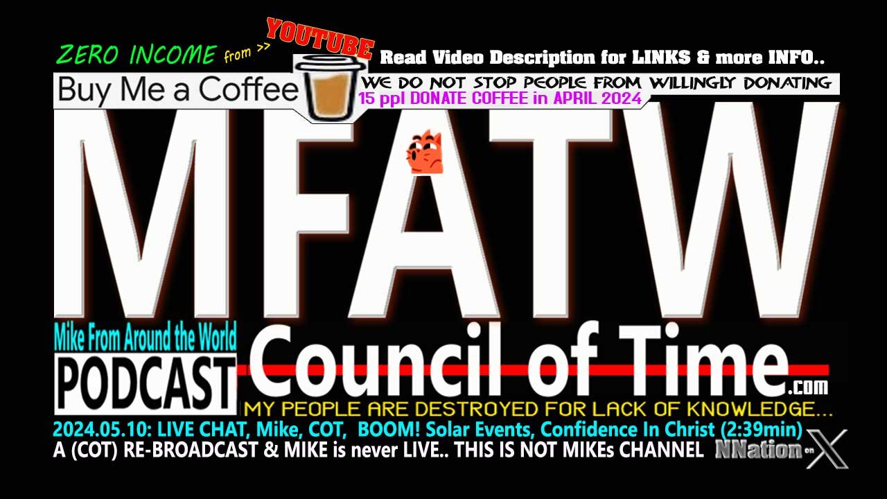 2024.05.10: LIVE CHAT, Mike, COT, BOOM! Solar Events, Confidence In Christ (2:39min)