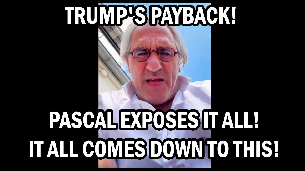 Trump's Payback - Pascal Exposes It ALL - It All Comes Down To This - July 27..