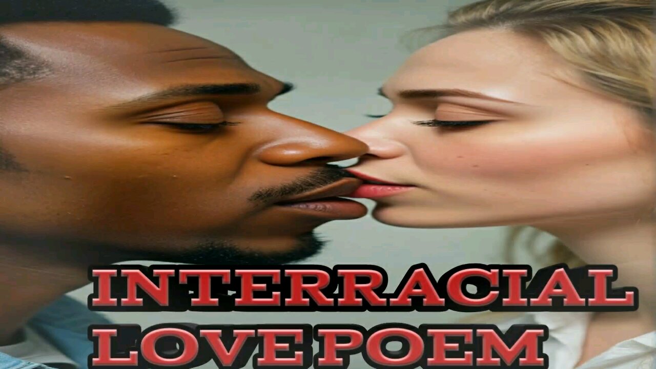 INTERRACIAL LOVE POEM 2024