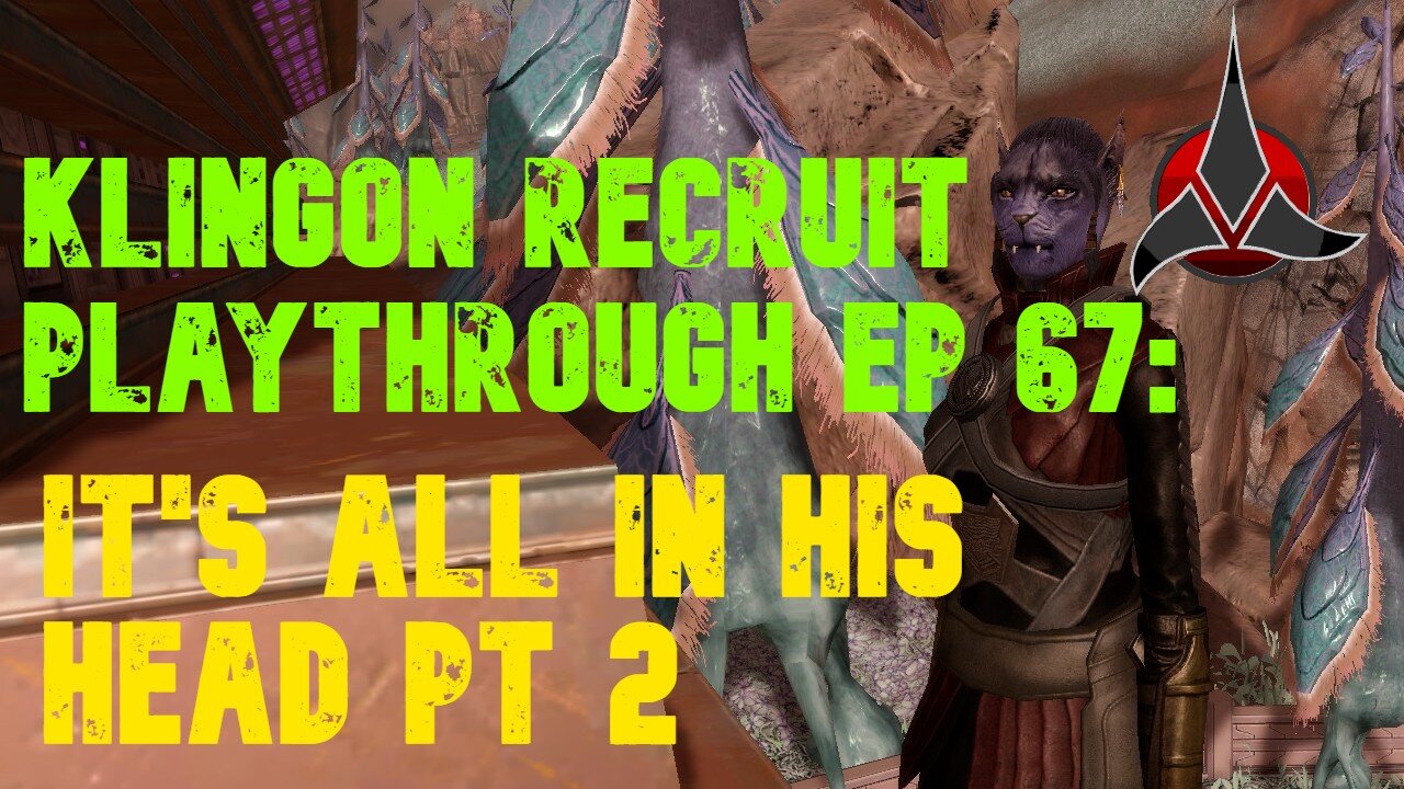 Klingon Recruit Playthrough EP67: It's All In His Head PT. 2