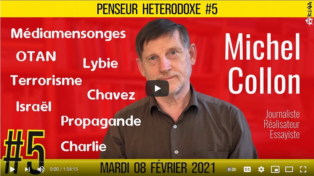 💡Penseur Hétérodoxe #5 🗣 Michel COLLON 🎯 Médiamensonges, Terrorisme et Propagande - 09-02-2021