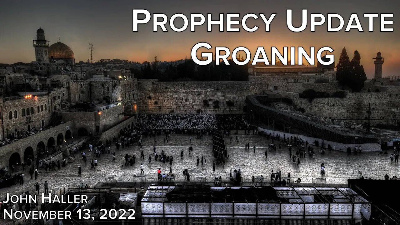 2022 11 13 John Haller's Prophecy Update “Groaning”