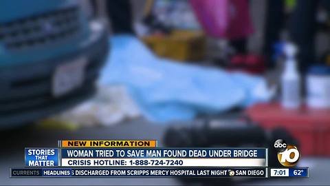 Woman tried to save man found dead under bridge