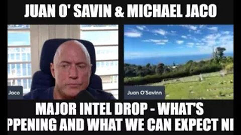 Juan O Savin & Michael Jaco- Major Intel Drop - What's Happening and What We Can Expect Next