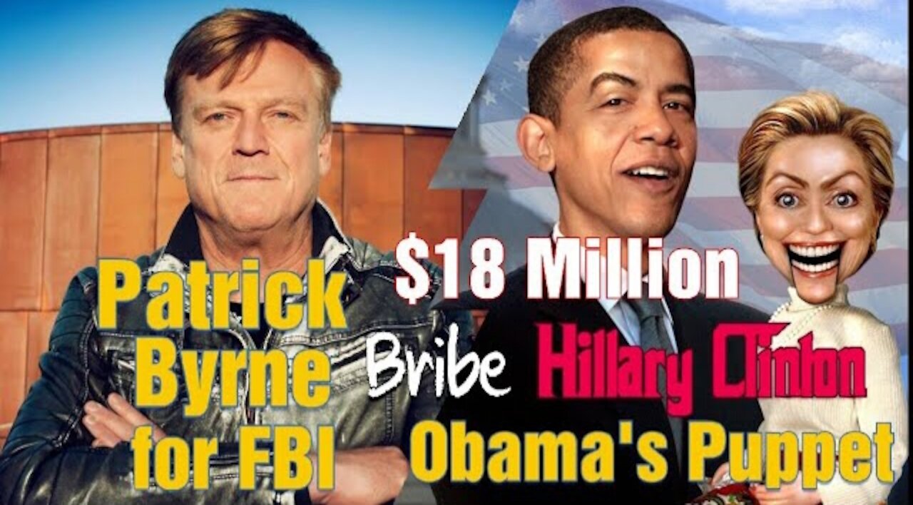 FBI Set Hillary Clinton Up With $18 Million Bribe So Obama Could Use Her As Puppet Patrick Byrne