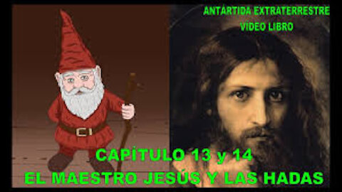 Capítulo 13 & 14. EL MAESTRO JESÚS Y LAS HADAS.