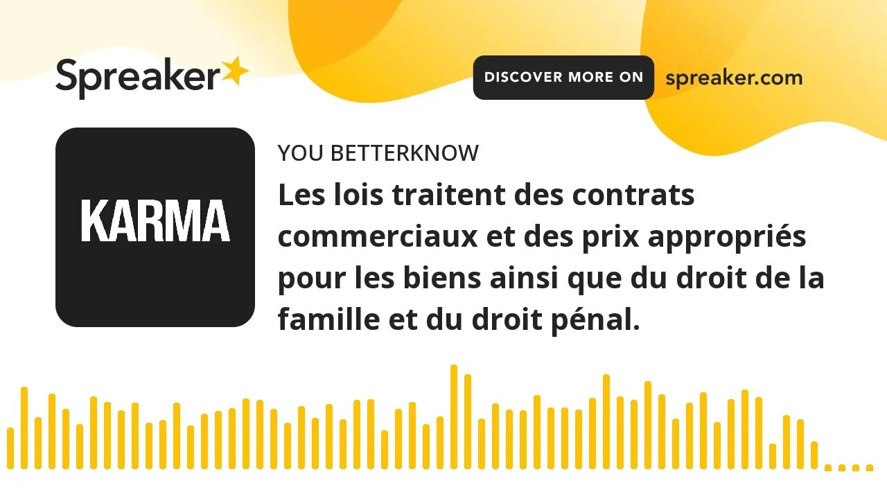 Les lois traitent des contrats commerciaux et des prix appropriés pour les biens ainsi que du droit