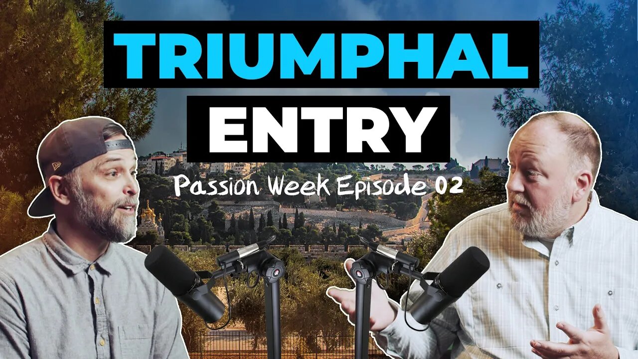 Experience Passion Week: Part 02 - The Triumphal Entry