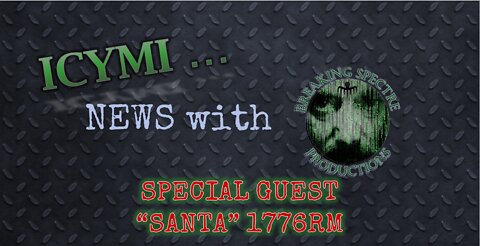 ICYMI News Special Guest - Santa 1776RM - 10-Jul-2022