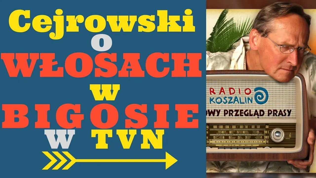 Cejrowski: w TVN babsztyl rozrzuca do bigosu włosy! 2018/06/23 Radio Koszalin odc. 956