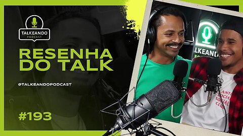 Resenha do Talk - Thales e Pupilinho - Talkeando Podcast #193