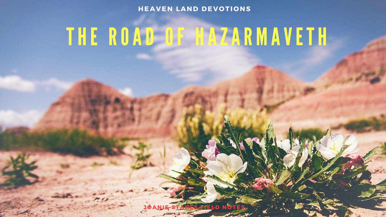 Heaven Land Devotions - The Road of Hazarmaveth