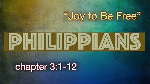 Philippians 3:1-11 | "Joy to be Free"