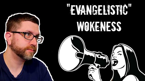 "Evangelistic" Wokeness