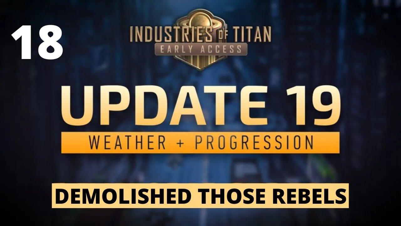 Rebels Stand No Chance - Industries Of Titan Update 19 - 18