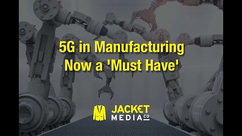 5G in Manufacturing - Now a 'Must Have'