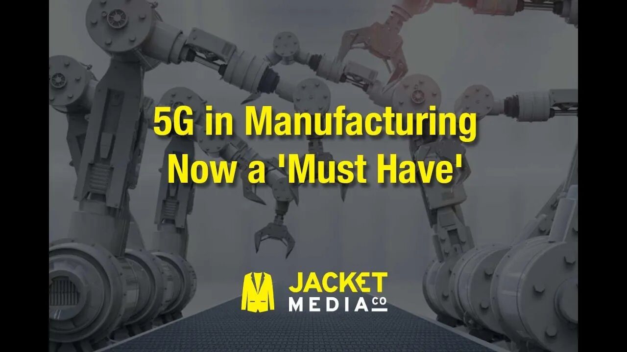 5G in Manufacturing - Now a 'Must Have'