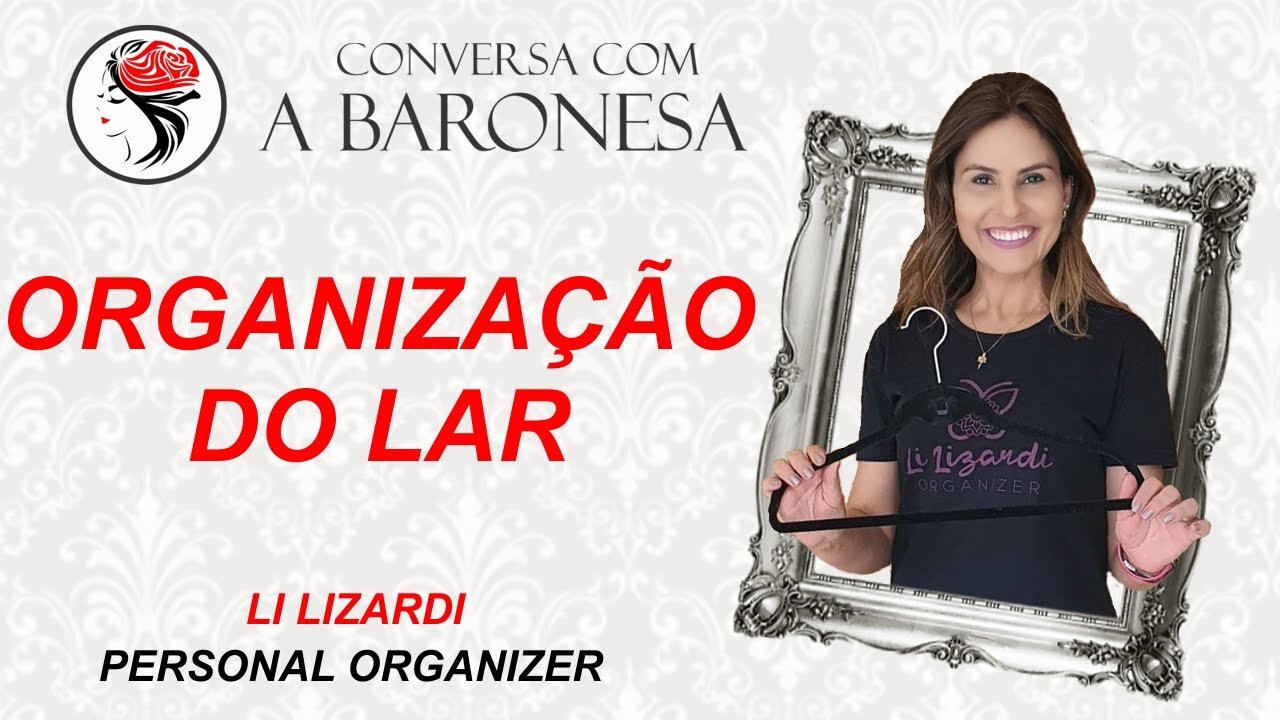 Conversa com a Baronesa - Profissional Organizer com Li Lizard