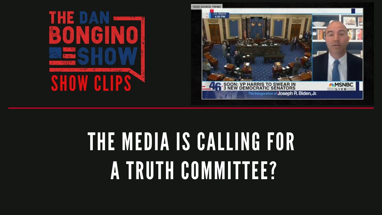 The Media Is Calling For A Truth Committee? - Dan Bongino Show Clips