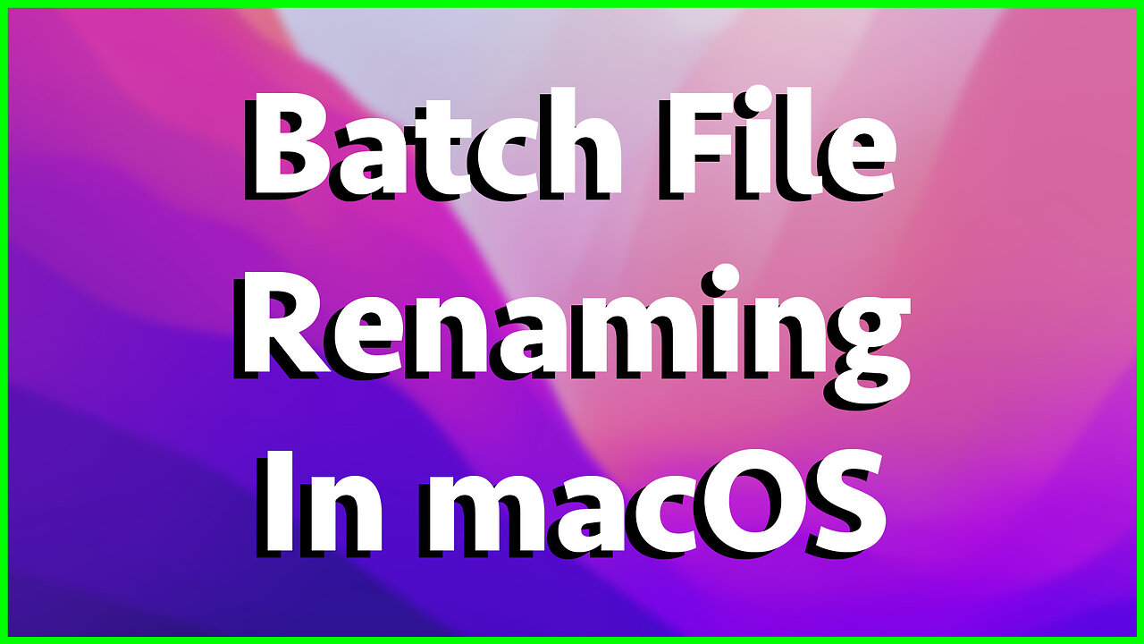 How To Do Batch File Renaming In macOS - Mac Tutorial