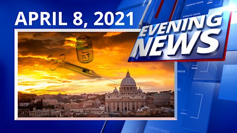 Catholic — Evening News — APRIL 8, 2021