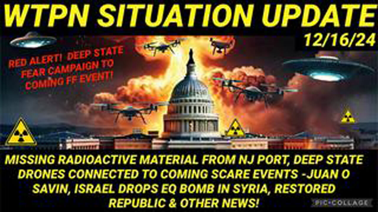 WTPN - MISSING RADIOACTIVE MATERIAL FROM NJ PORT, 107, EQ BOMB IN SYRIA, DRONES & UAP’S