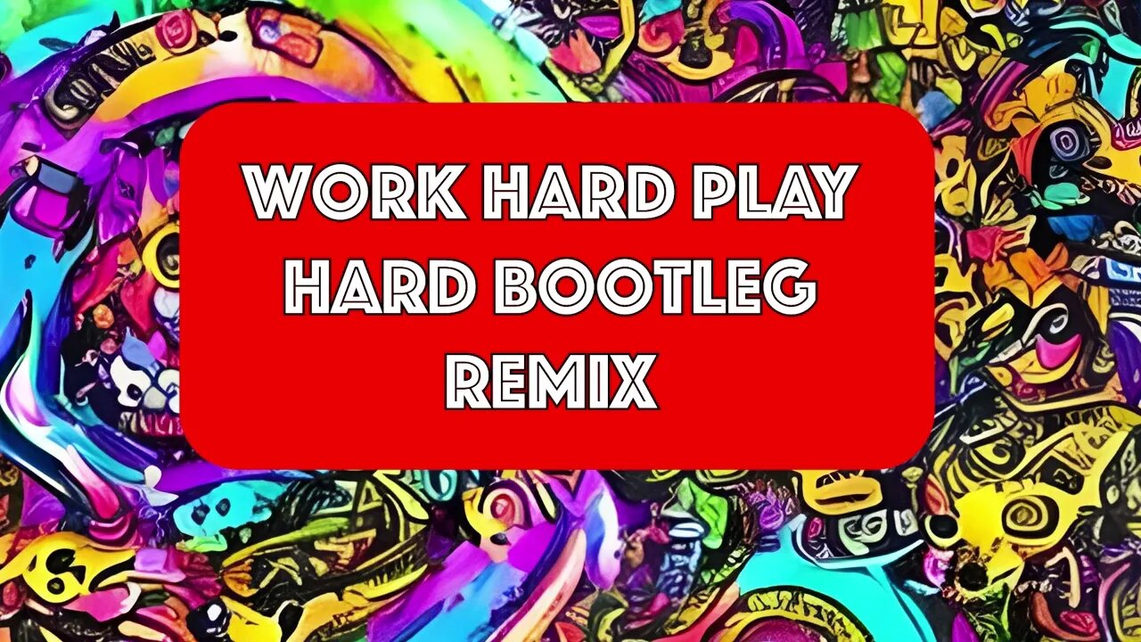 workhard play hard bootleg remix