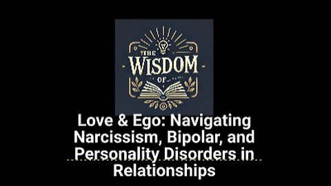 Love & Ego: Navigating Narcissism, Bipolar, and Personality Disorders in Relationships