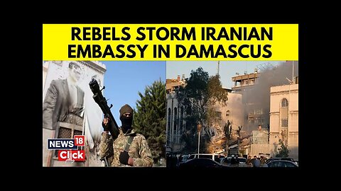 Syria News | Rebels Attack Iran Embassy In Syria Capital In Damascus | Syria Civil War | N18G