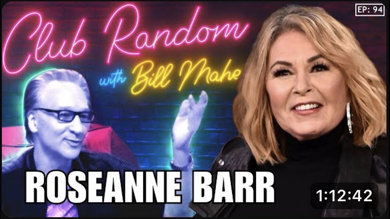 ROSEANNE BARR | CLUB RANDOM WITH BILL MAHER