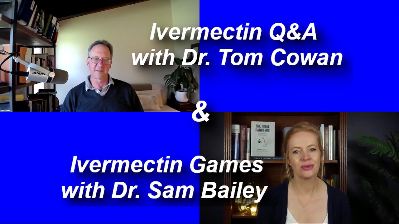 The REAL Truth About Ivermectin -- Dr. Tom Cowan & Dr. Sam Bailey