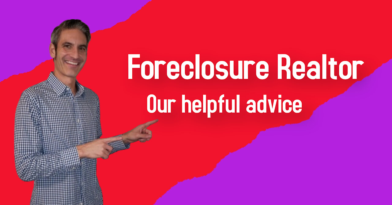 Foreclosure Realtor - Our Helpful Advice