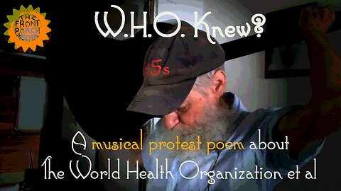W.H.O. Knew? A musical protest poem.